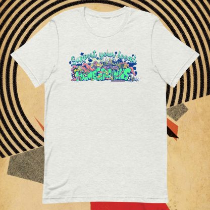 Support Yourt Local 'HOMEGROWNS' Comfy Unisex T-Shirt - Image 12