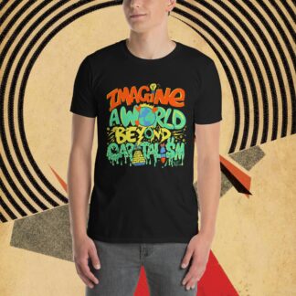 'Imagine A World Beyond Capitalism' Short Sleave Unisex T-Shirt